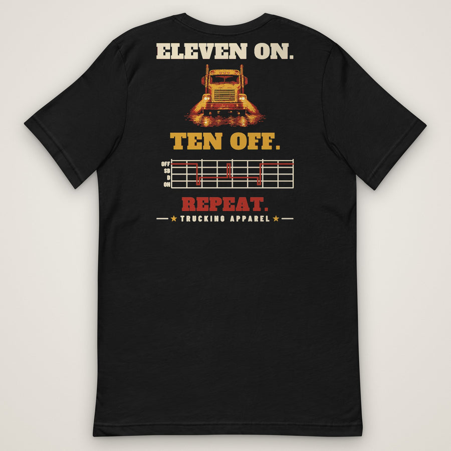 Eleven On. Ten Off. Repeat. Trucker Tee (Back Print)