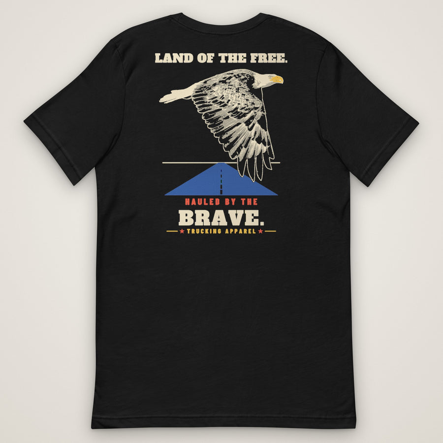 Land of the Free. Hauled by the Brave. Tee (Back Print)