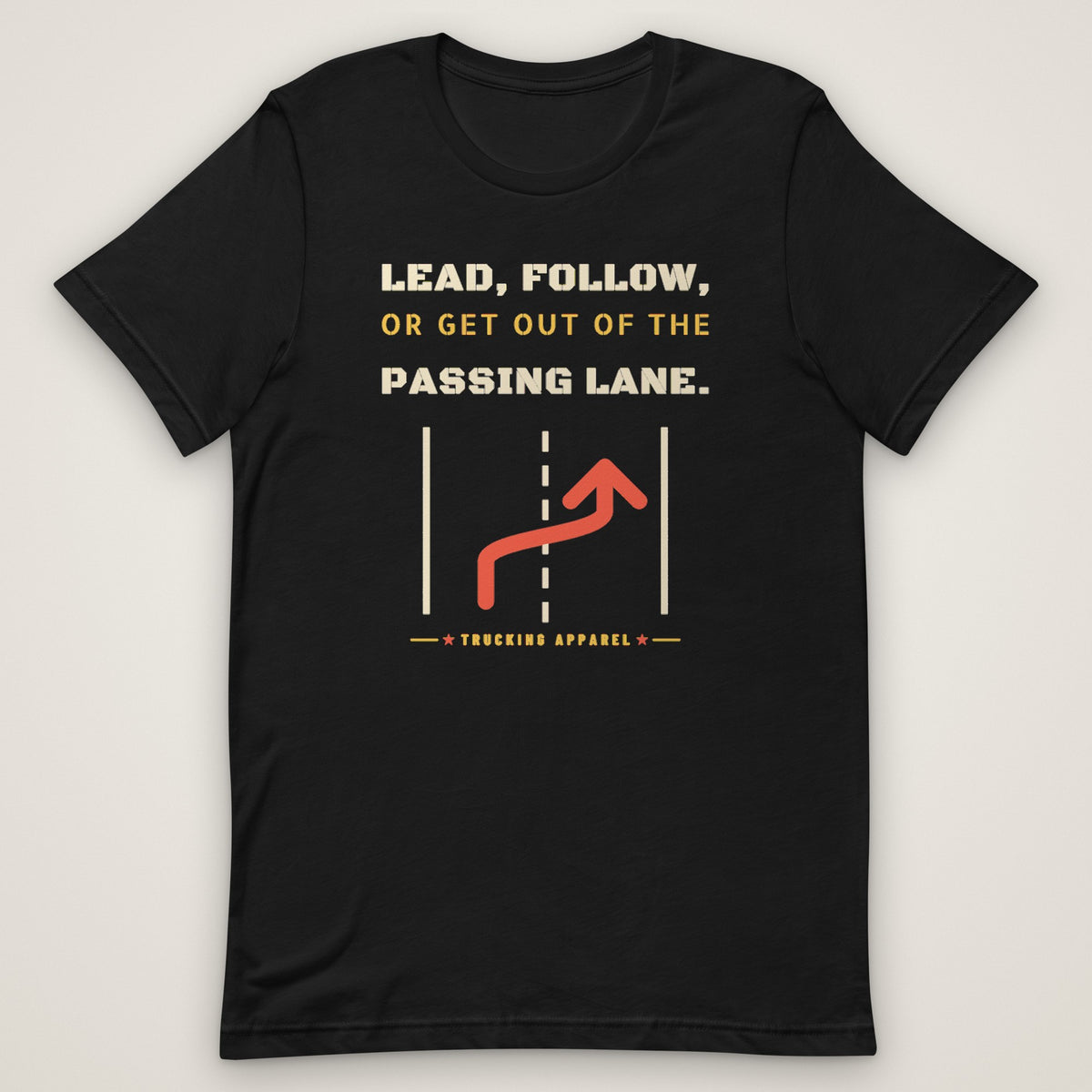 Lead, Follow, or Get Out of the Passing Lane Tee in black, front view laid flat showing the full-front LEAD, FOLLOW, OR GET OUT OF THE PASSING LANE stencil type with a red lane-change arrow.