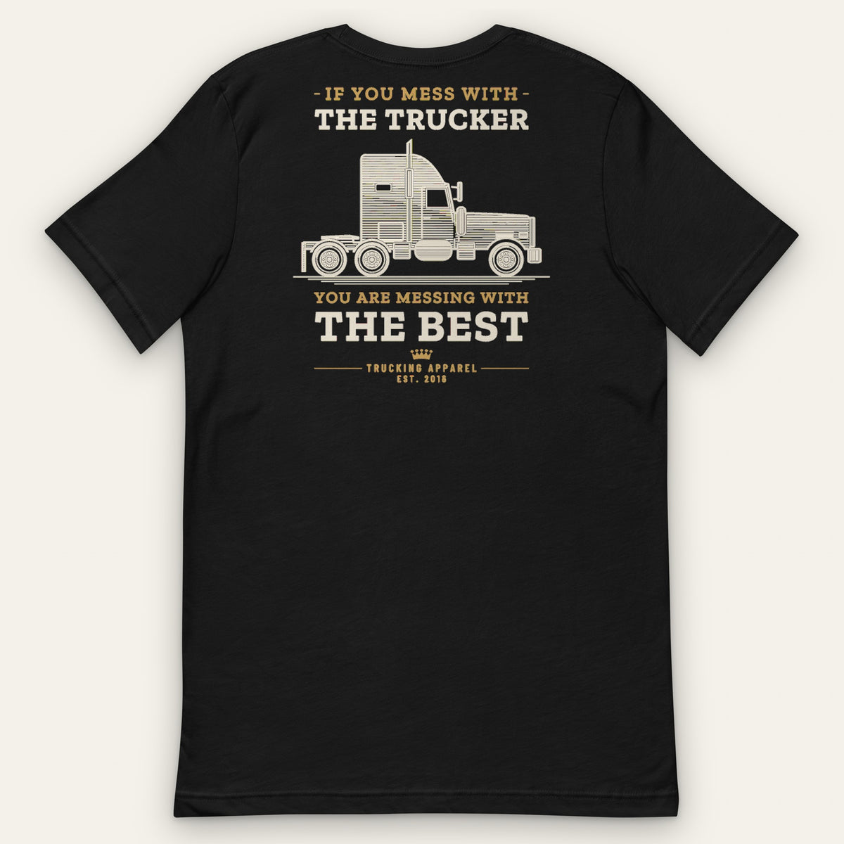 If You Mess With the Trucker Tee in black, back view: vintage long-nose sleeper semi and lettering in cream and gold
