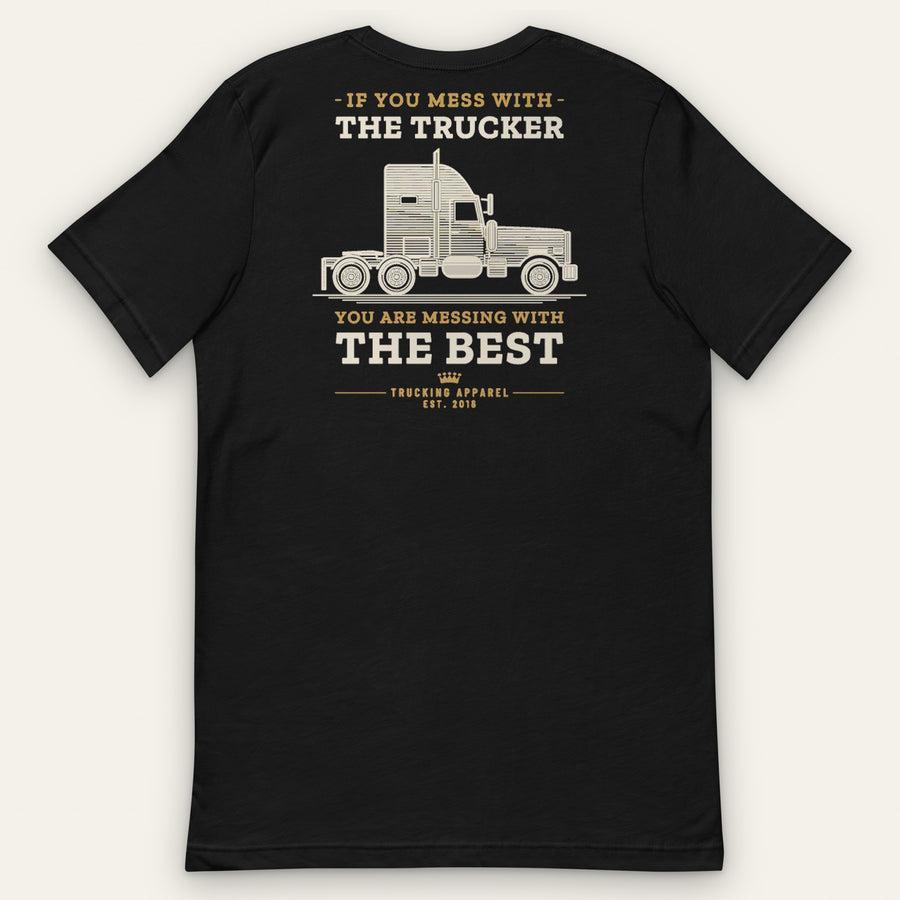 If You Mess With the Trucker Tee (Back Print)