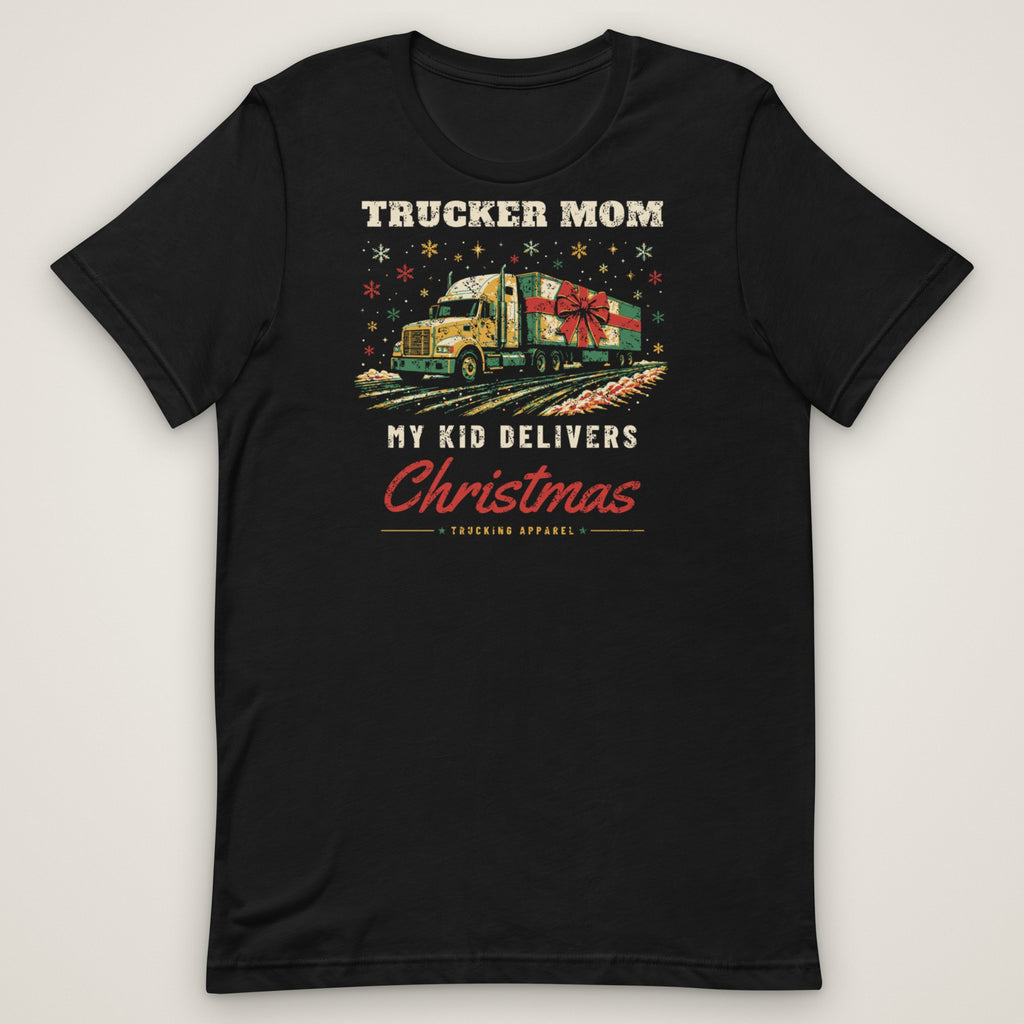Trucker Mom Tee: My Kid Delivers Christmas in black, front view laid flat showing the full front print. Design made with AI assistance.