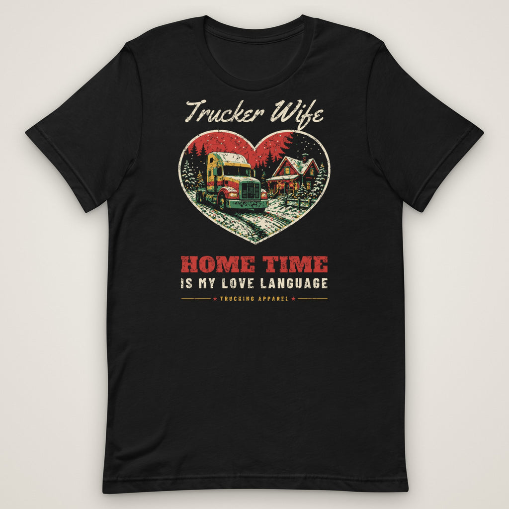 Trucker Wife Tee: Home Time Is My Love Language in black, front view laid flat showing the full front print. Design made with AI assistance.