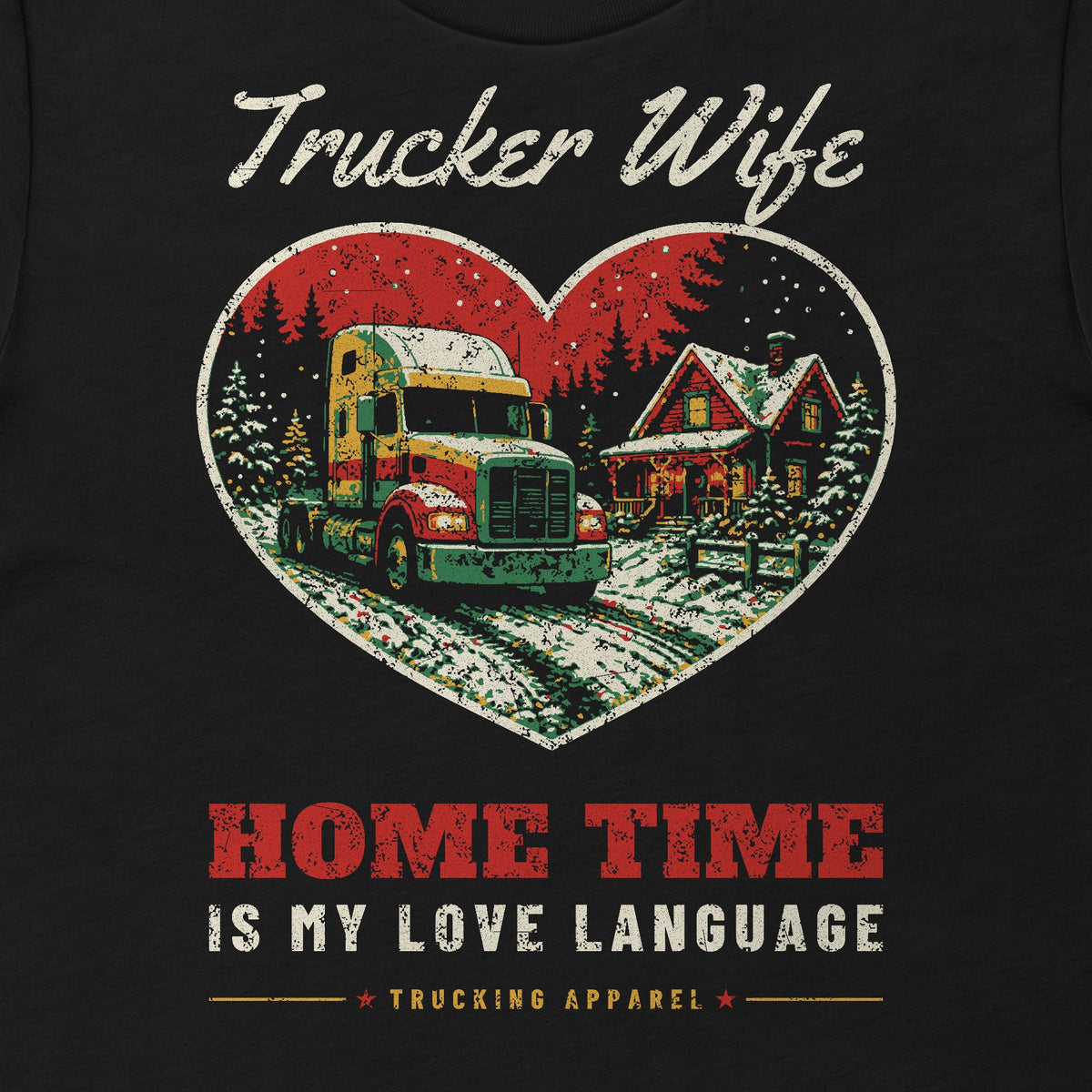 Trucker Wife Tee: Home Time Is My Love Language in black, close-up of the front print. Design made with AI assistance.