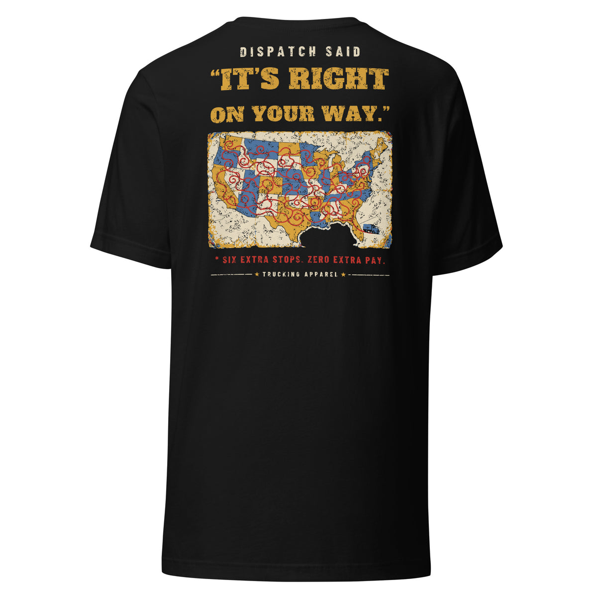 Dispatch Said It's Right On Your Way Trucker Tee in black, back view showing the full-color back print with a US route map. Design made with AI assistance.